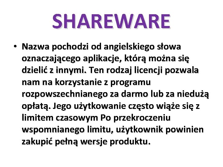SHAREWARE • Nazwa pochodzi od angielskiego słowa oznaczającego aplikacje, którą można się dzielić z