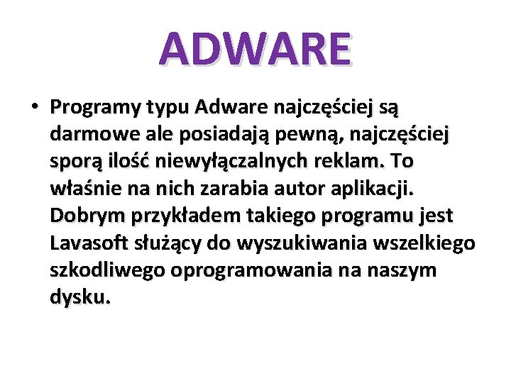 ADWARE • Programy typu Adware najczęściej są darmowe ale posiadają pewną, najczęściej sporą ilość