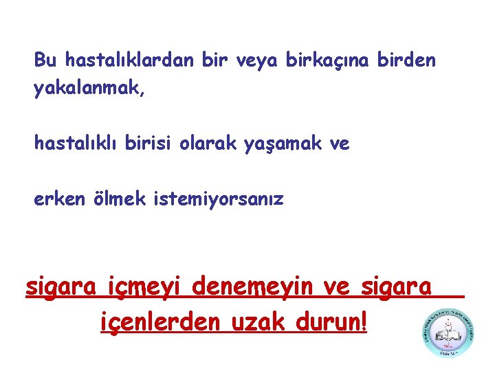 Bu hastalıklardan bir veya birkaçına birden yakalanmak, hastalıklı birisi olarak yaşamak ve erken ölmek