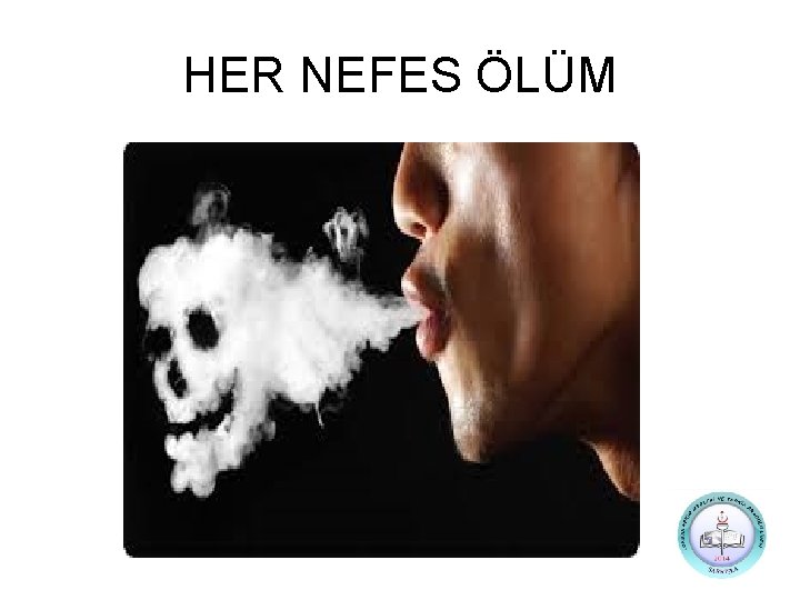 HER NEFES ÖLÜM HER NEFES ÖLÜM