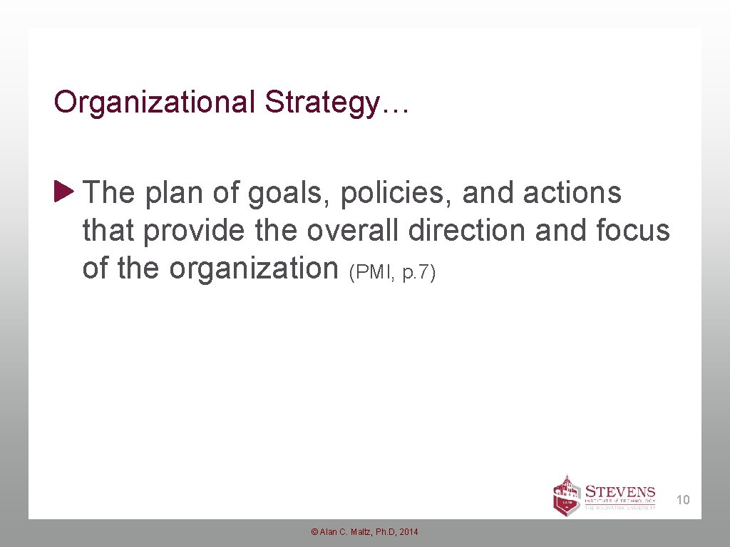 Organizational Strategy… The plan of goals, policies, and actions that provide the overall direction