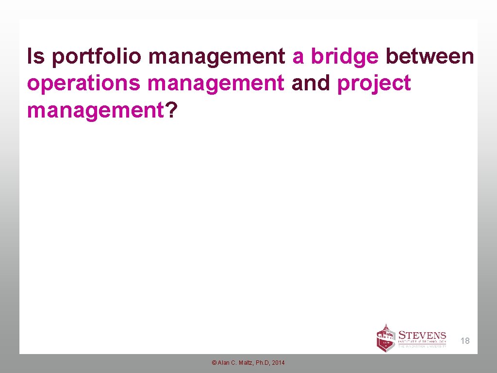 Is portfolio management a bridge between operations management and project management? 18 © Alan