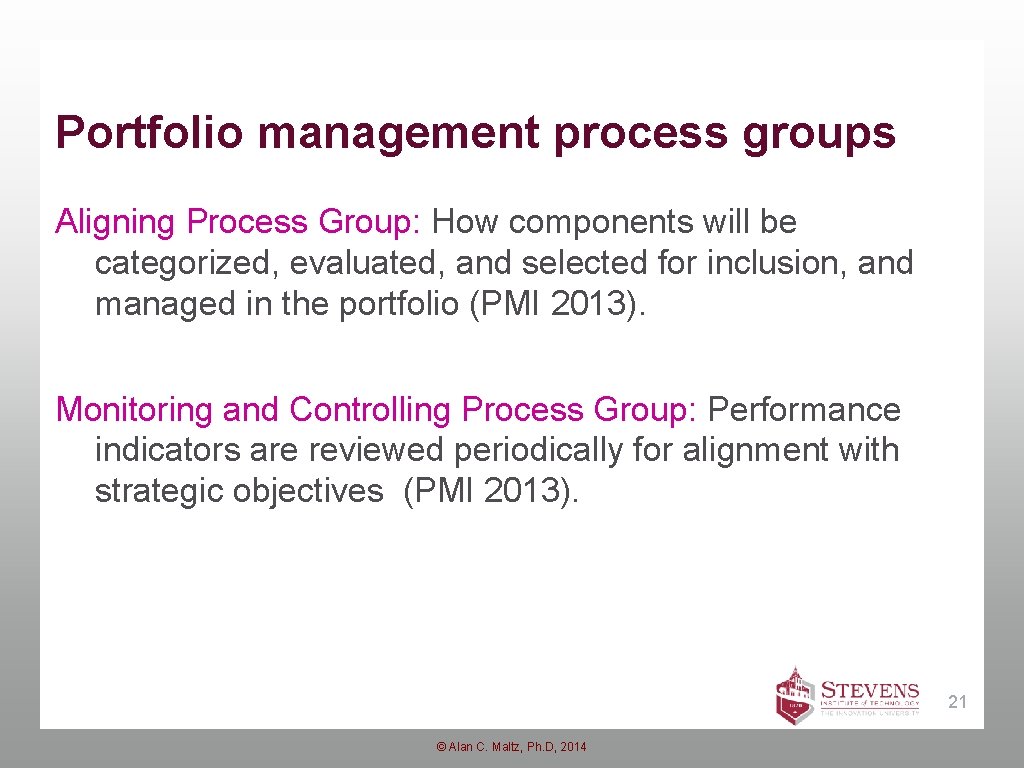 Portfolio management process groups Aligning Process Group: How components will be categorized, evaluated, and
