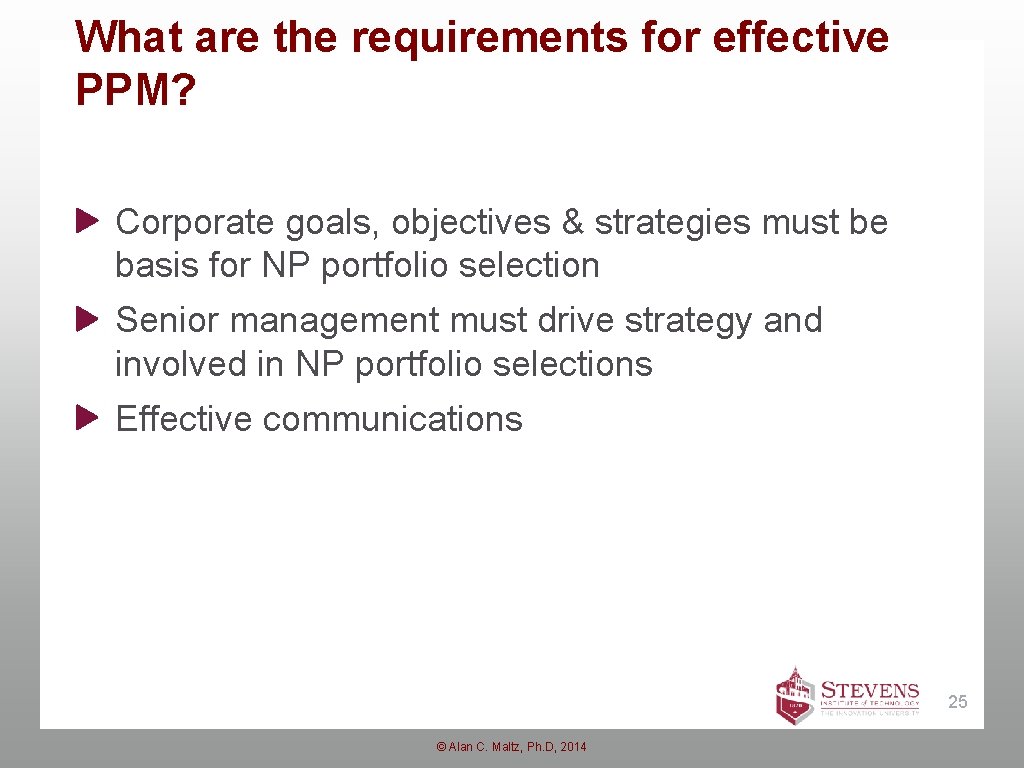 What are the requirements for effective PPM? Corporate goals, objectives & strategies must be