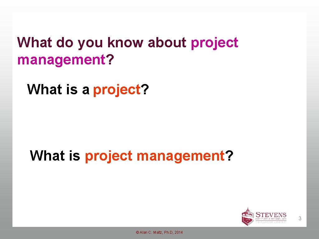 What do you know about project management? What is a project? What is project