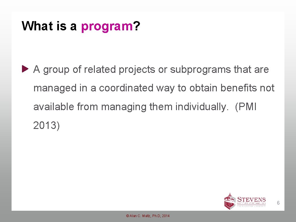 What is a program? A group of related projects or subprograms that are managed