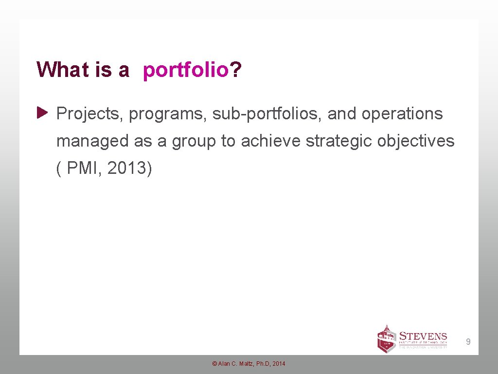 What is a portfolio? Projects, programs, sub-portfolios, and operations managed as a group to