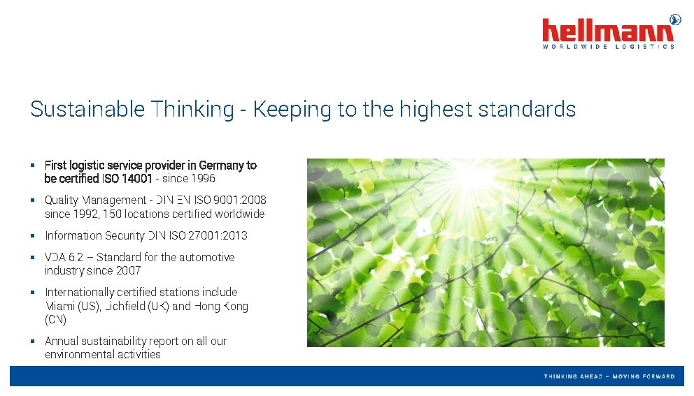 Sustainable Thinking - Keeping to the highest standards § First logistic service provider in