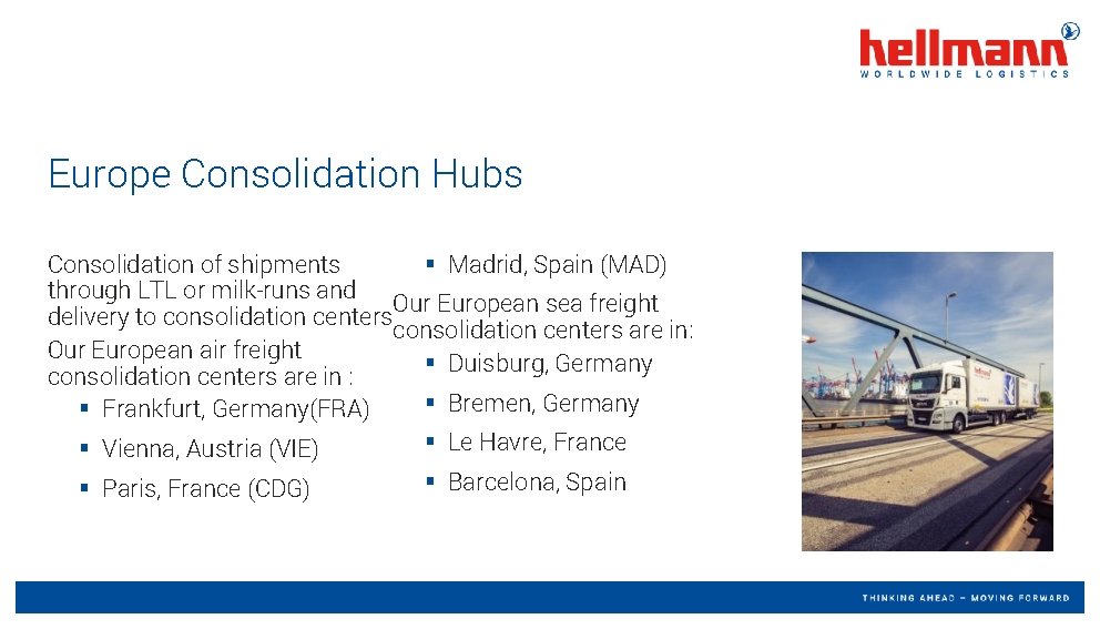 Europe Consolidation Hubs Consolidation of shipments § Madrid, Spain (MAD) through LTL or milk-runs