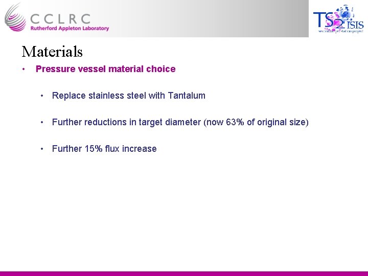 Materials • Pressure vessel material choice • Replace stainless steel with Tantalum • Further