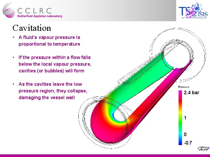 Cavitation • A fluid’s vapour pressure is proportional to temperature • If the pressure