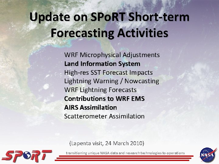 Update on SPo. RT Short-term Forecasting Activities WRF Microphysical Adjustments Land Information System High-res Update on SPo. RT Short-term Forecasting Activities WRF Microphysical Adjustments Land Information System High-res