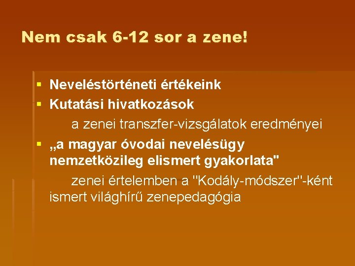 Nem csak 6 -12 sor a zene! § Neveléstörténeti értékeink § Kutatási hivatkozások a Nem csak 6 -12 sor a zene! § Neveléstörténeti értékeink § Kutatási hivatkozások a