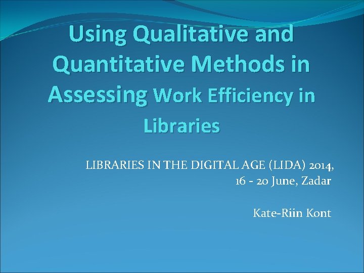 Using Qualitative and Quantitative Methods in Assessing Work Efficiency in Libraries LIBRARIES IN THE