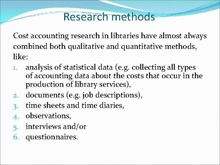 Research methods Cost accounting research in libraries have almost always combined both qualitative and