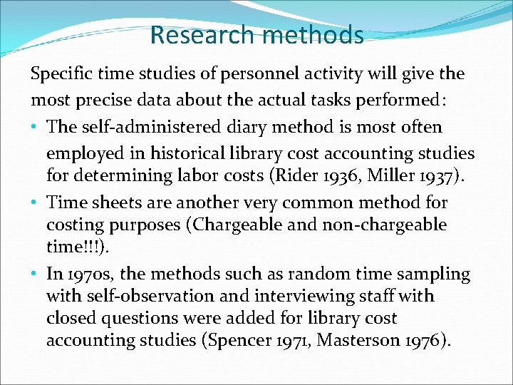 Research methods Specific time studies of personnel activity will give the most precise data