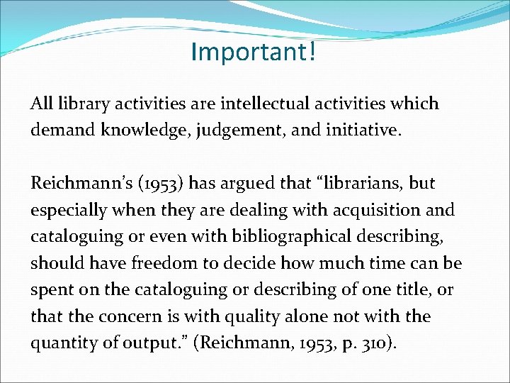 Important! All library activities are intellectual activities which demand knowledge, judgement, and initiative. Reichmann’s