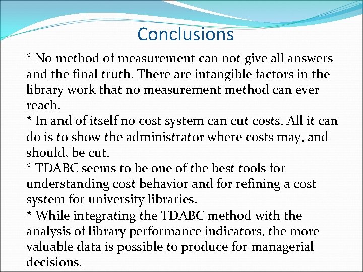 Conclusions * No method of measurement can not give all answers and the final