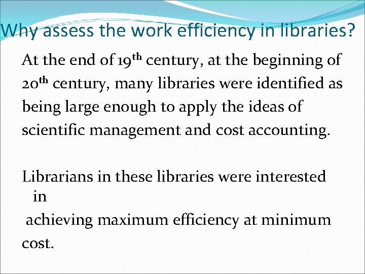Why assess the work efficiency in libraries? At the end of 19 th century,
