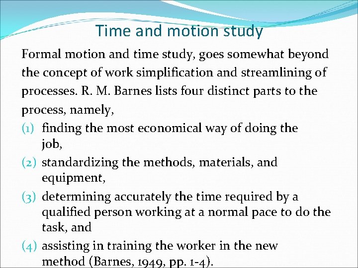 Time and motion study Formal motion and time study, goes somewhat beyond the concept