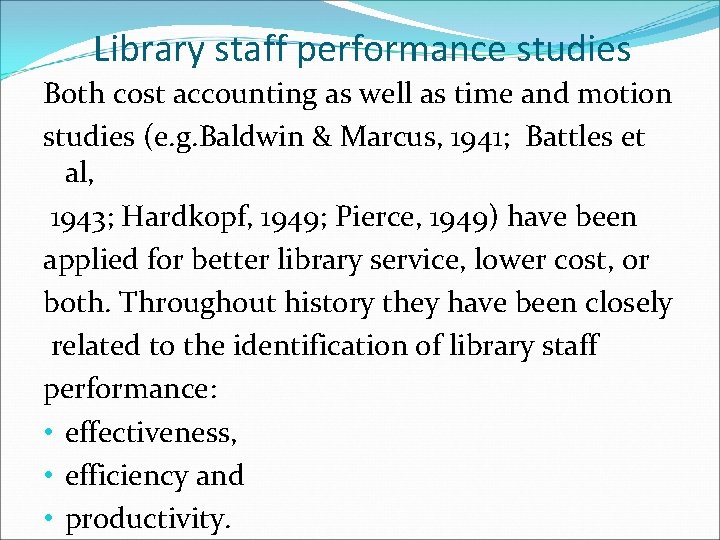 Library staff performance studies Both cost accounting as well as time and motion studies