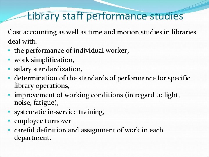 Library staff performance studies Cost accounting as well as time and motion studies in