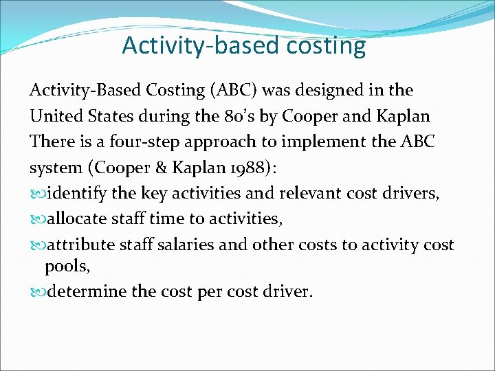 Activity-based costing Activity-Based Costing (ABC) was designed in the United States during the 80’s