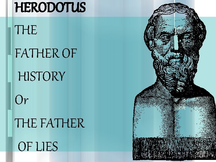 HERODOTUS THE FATHER OF HISTORY Or THE FATHER OF LIES 