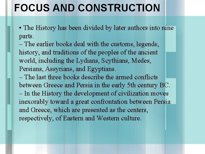 FOCUS AND CONSTRUCTION • The History has been divided by later authors into nine