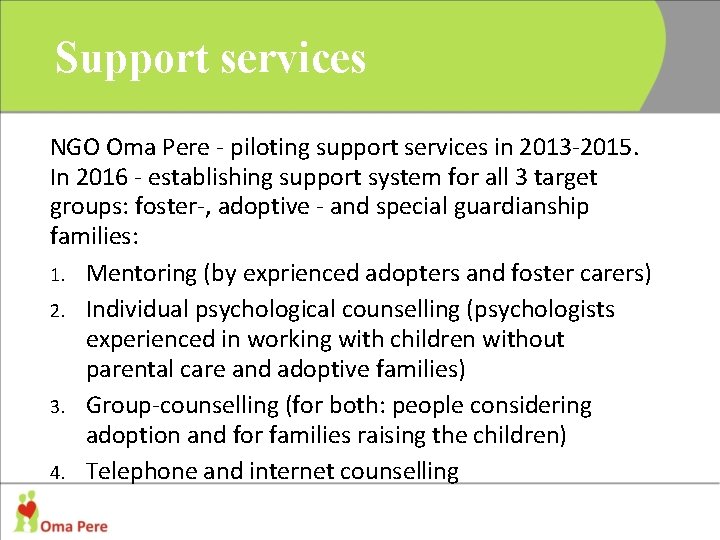 Support services NGO Oma Pere - piloting support services in 2013 -2015. In 2016