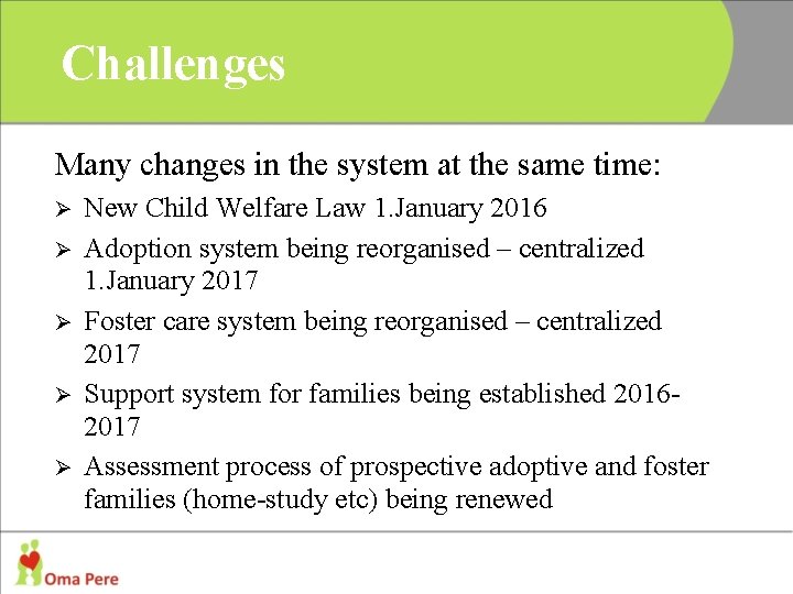 Challenges Many changes in the system at the same time: Ø Ø Ø New