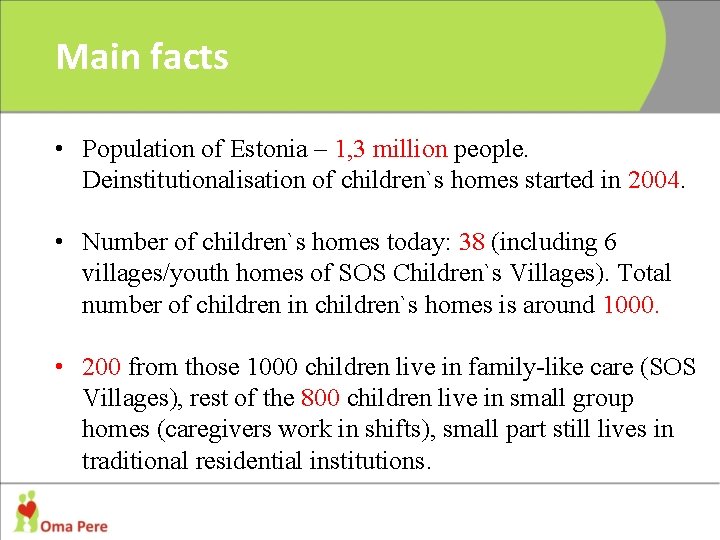 Main facts • Population of Estonia – 1, 3 million people. Deinstitutionalisation of children`s