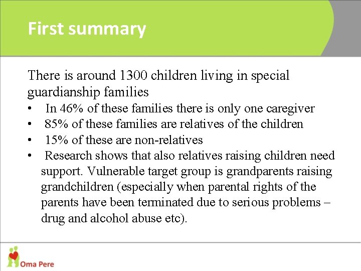 First summary There is around 1300 children living in special guardianship families • In