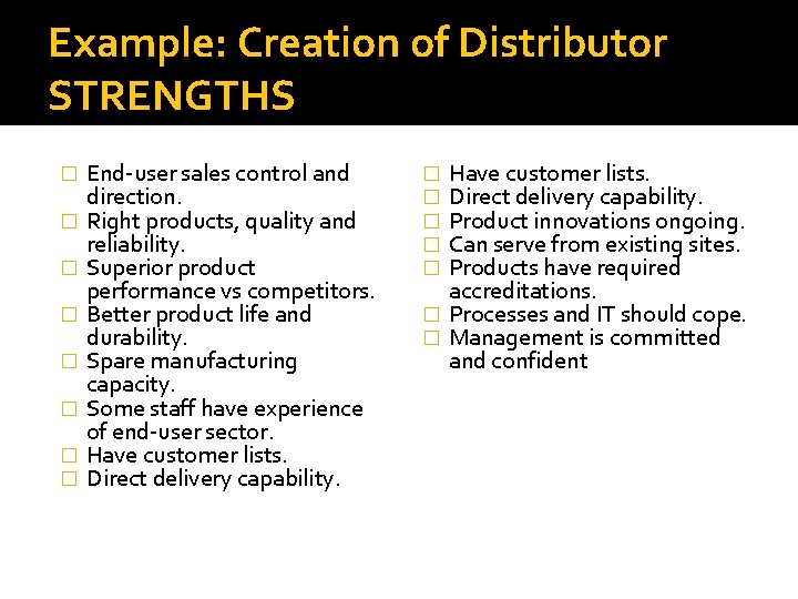 Example: Creation of Distributor STRENGTHS � � � � End-user sales control and direction.