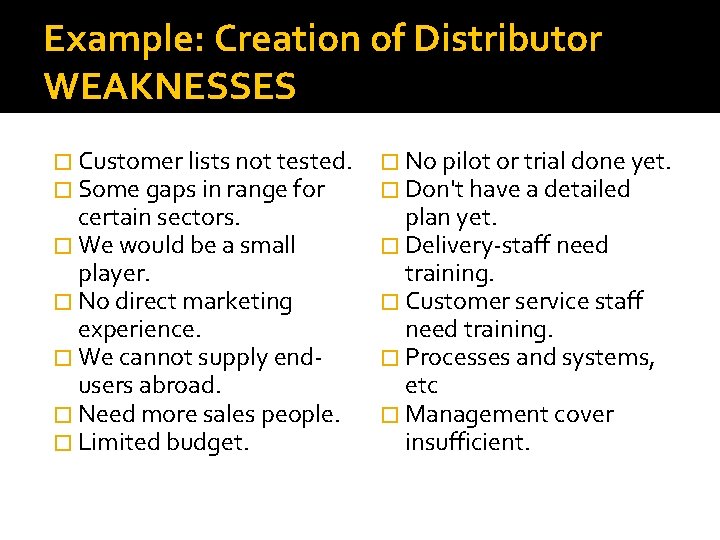 Example: Creation of Distributor WEAKNESSES � Customer lists not tested. � Some gaps in