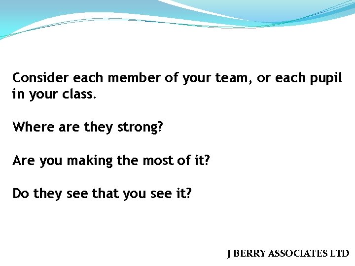 Consider each member of your team, or each pupil in your class. Where are