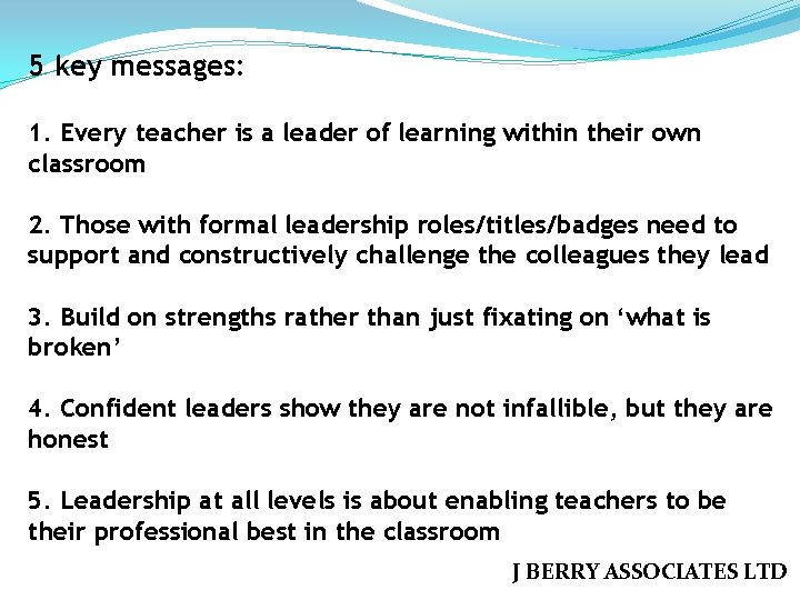 5 key messages: 1. Every teacher is a leader of learning within their own