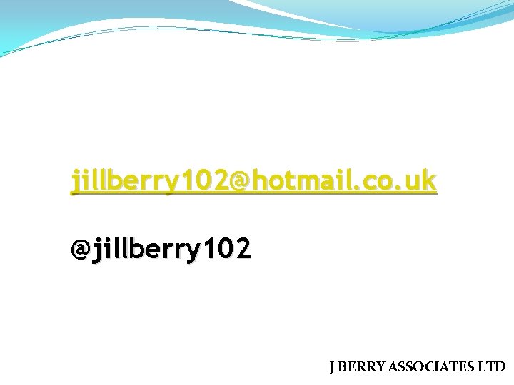jillberry 102@hotmail. co. uk @jillberry 102 J BERRY ASSOCIATES LTD 