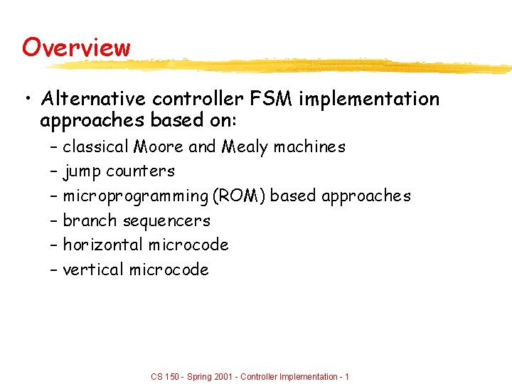 Overview • Alternative controller FSM implementation approaches based on: – classical Moore and Mealy