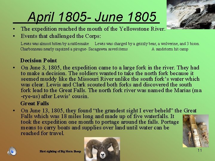 April 1805 - June 1805 • The expedition reached the mouth of the Yellowstone