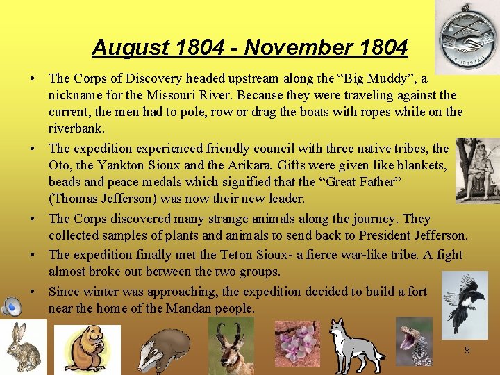 August 1804 - November 1804 • The Corps of Discovery headed upstream along the