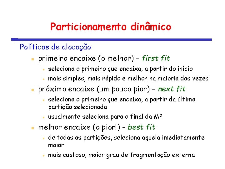 Particionamento dinâmico Políticas de alocação primeiro encaixe (o melhor) - first fit seleciona o