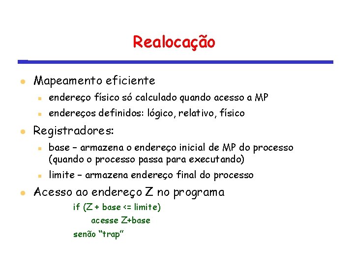 Realocação Mapeamento eficiente endereço físico só calculado quando acesso a MP endereços definidos: lógico,