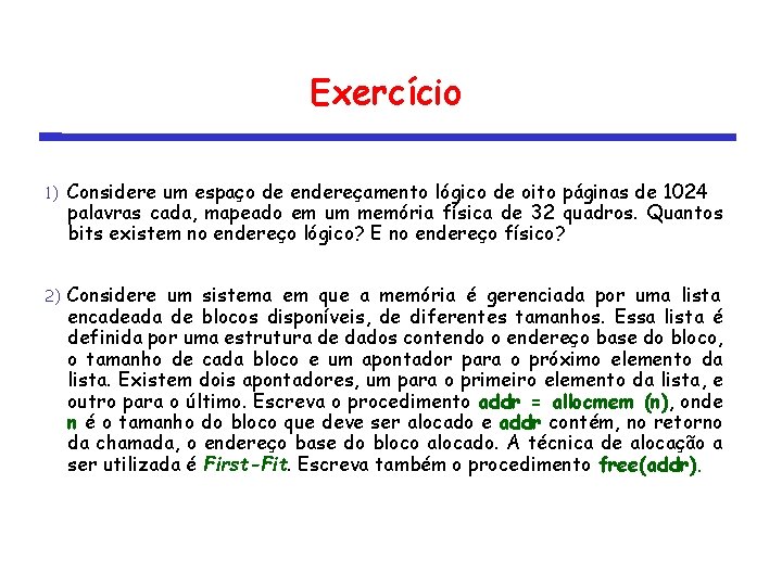 Exercício 1) Considere um espaço de endereçamento lógico de oito páginas de 1024 palavras