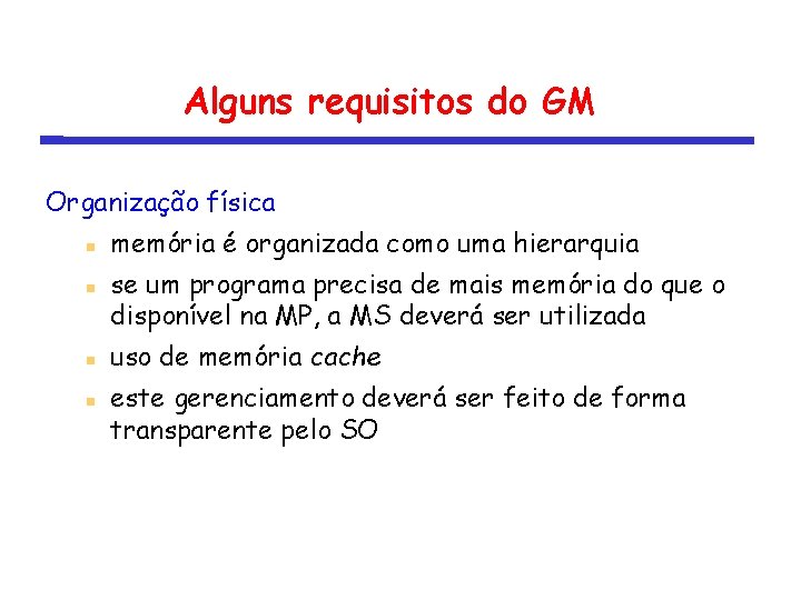 Alguns requisitos do GM Organização física memória é organizada como uma hierarquia se um
