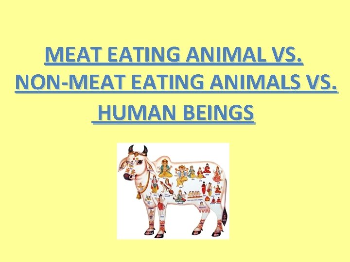 MEAT EATING ANIMAL VS. NON-MEAT EATING ANIMALS VS. HUMAN BEINGS 