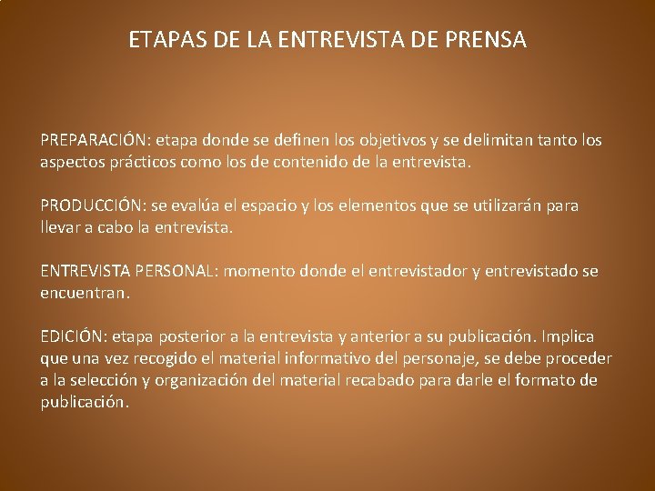 ETAPAS DE LA ENTREVISTA DE PRENSA PREPARACIÓN: etapa donde se definen los objetivos y