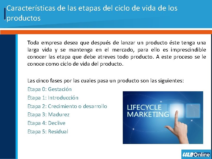 Características de las etapas del ciclo de vida de los productos Toda empresa desea