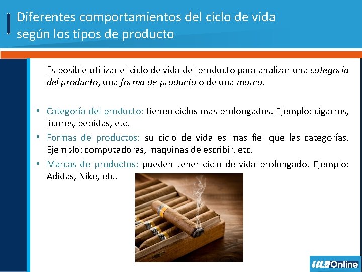 Diferentes comportamientos del ciclo de vida según los tipos de producto Es posible utilizar