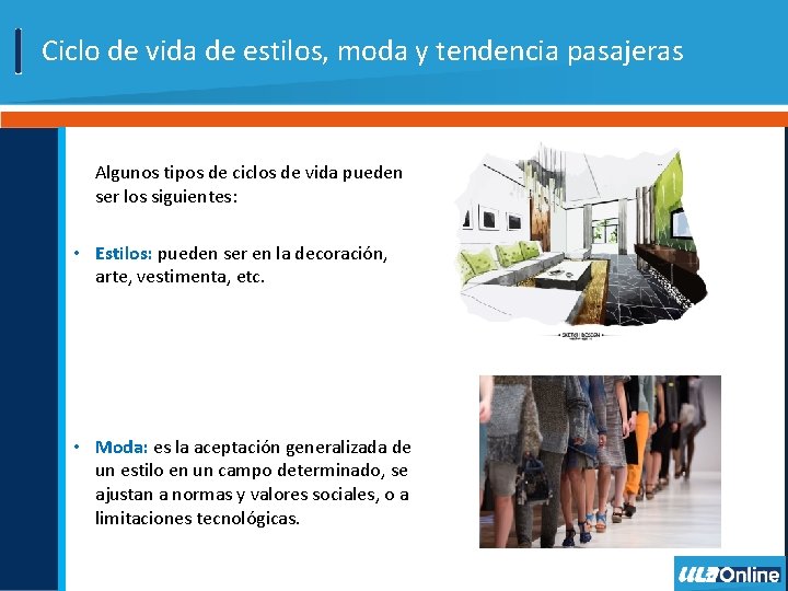 Ciclo de vida de estilos, moda y tendencia pasajeras Algunos tipos de ciclos de